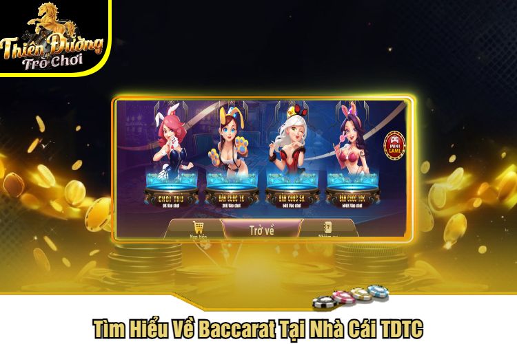 Tìm Hiểu Về Baccarat Tại Nhà Cái TDTC